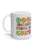 Dog because people are Cunts Mug