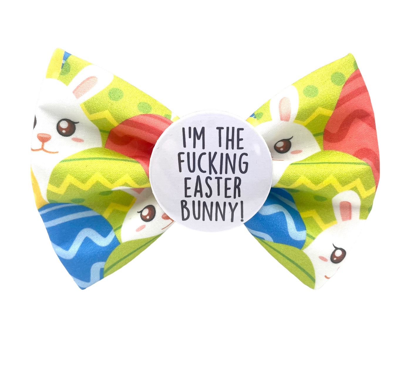 I’m the fucking Easter Bunny Badge Bow®