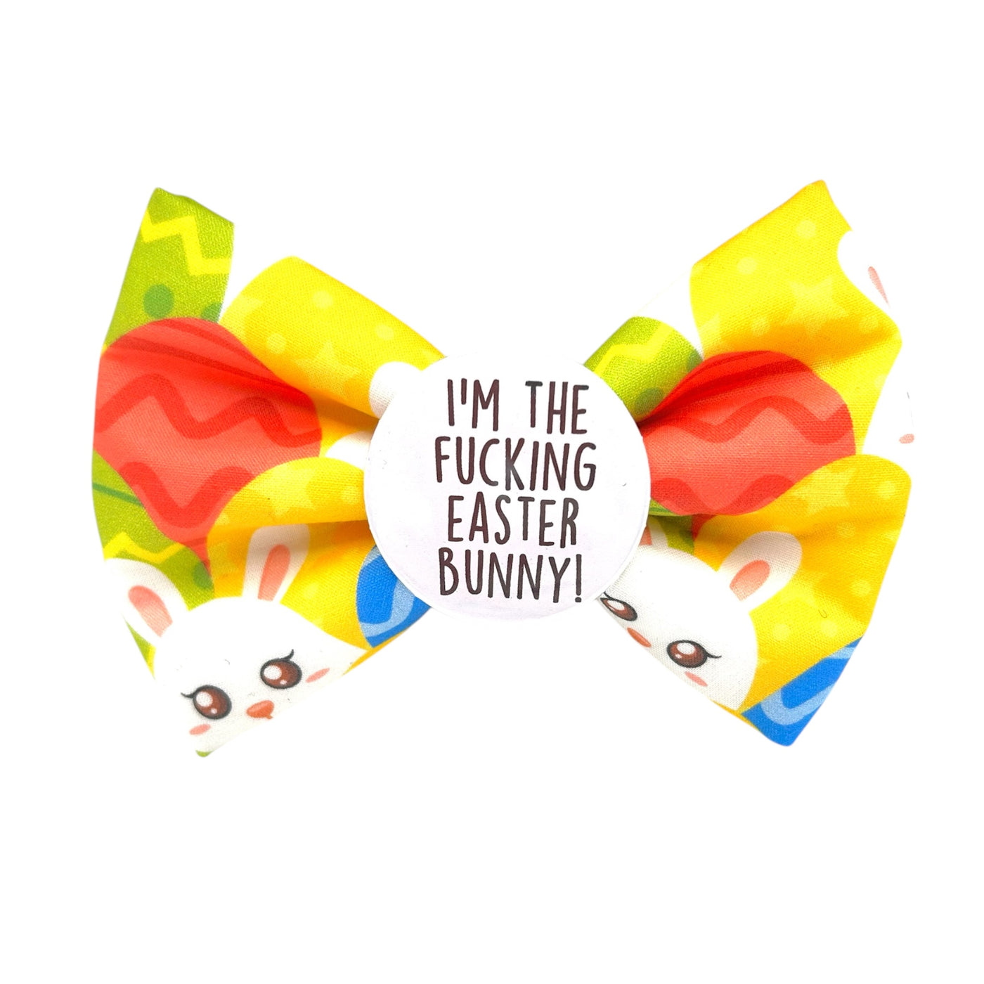 I’m the fucking Easter Bunny Badge Bow®