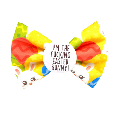 I’m the fucking Easter Bunny Badge Bow®