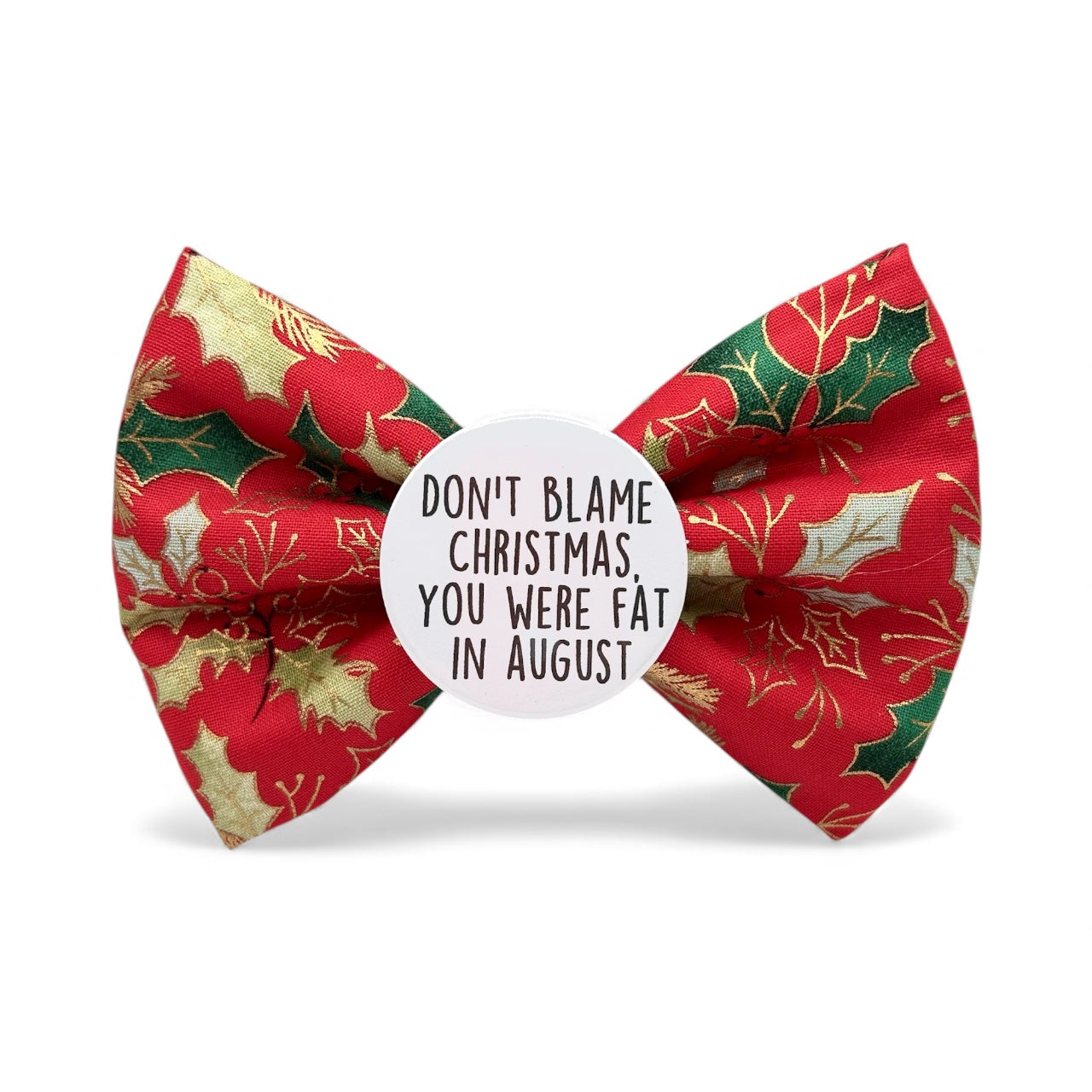 Don’t Blame Christmas Badge Bow®