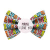 Mama,  I love you Badge Bow®