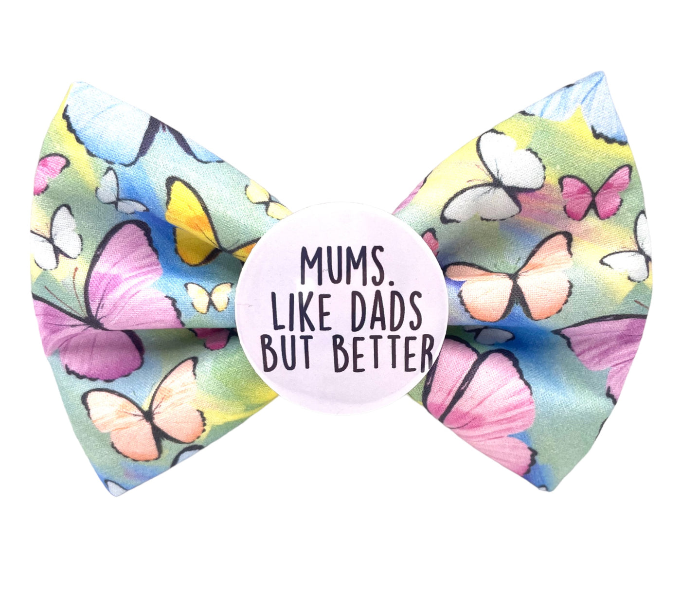 Mums, Like Dads but better Badge Bow®