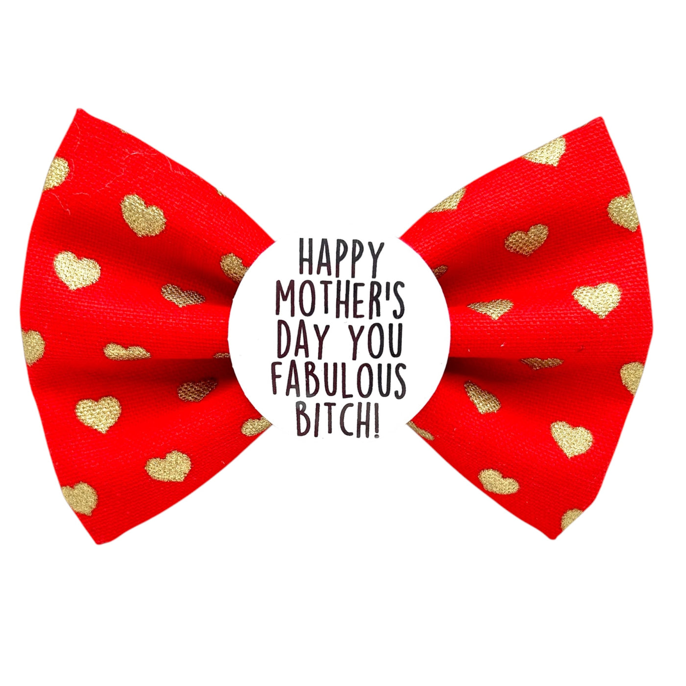 Pet themed bow tie for celebrating Mother's day. Red bow with gold hearts printed. Badge in the middle that reads "Happy Mother's Day, you fabulous bitch!"