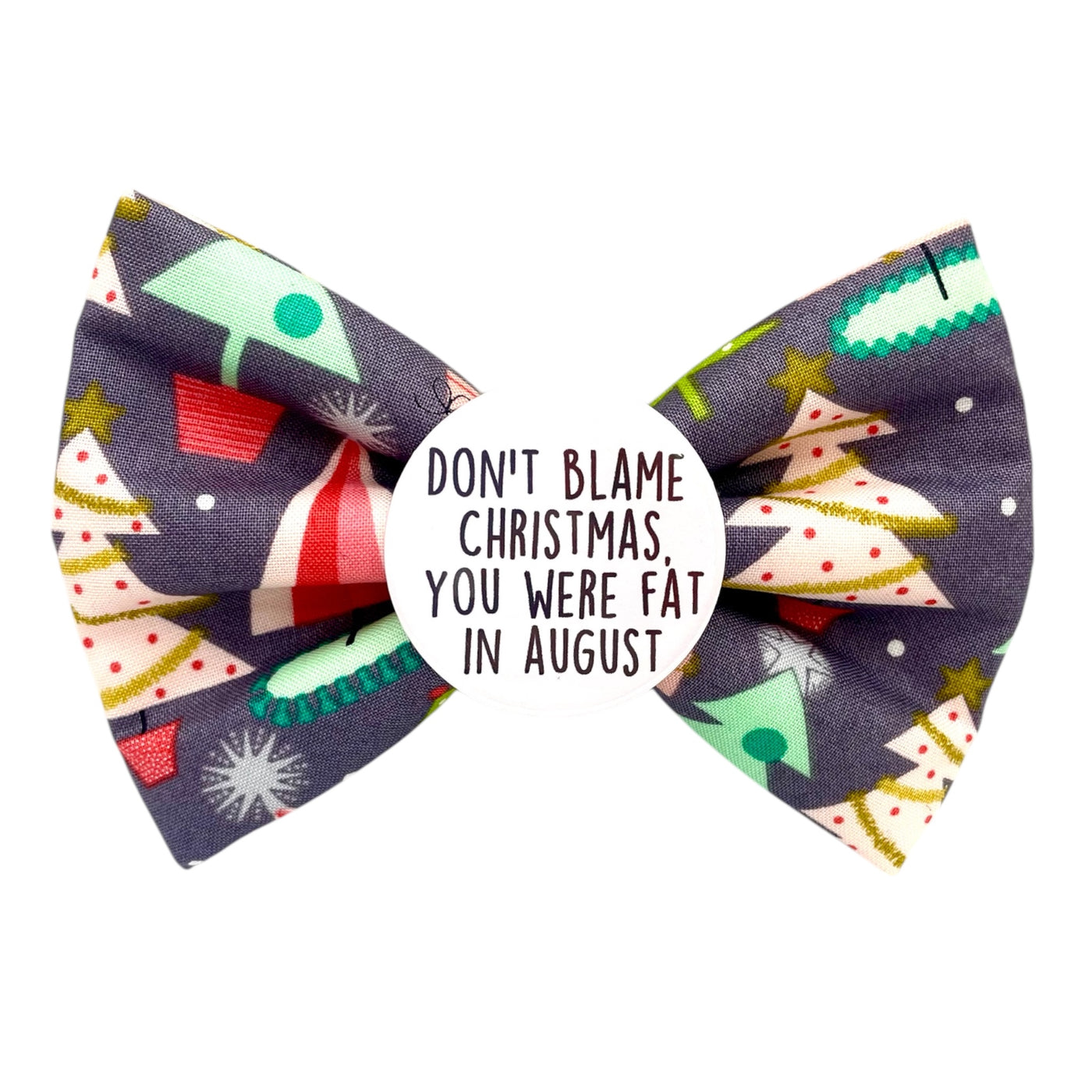 Don't blame Christmas Badge Bow®