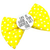 Yellow Dog bow tie with white polka dots. White badge in the middle that says "Life is good, you should get one" Fun, Summery and sassy accessory. 