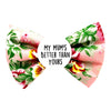 Badge Bow® - My Mum's better than yours