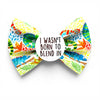 Badge Bow® - I wasn’t born to blend in