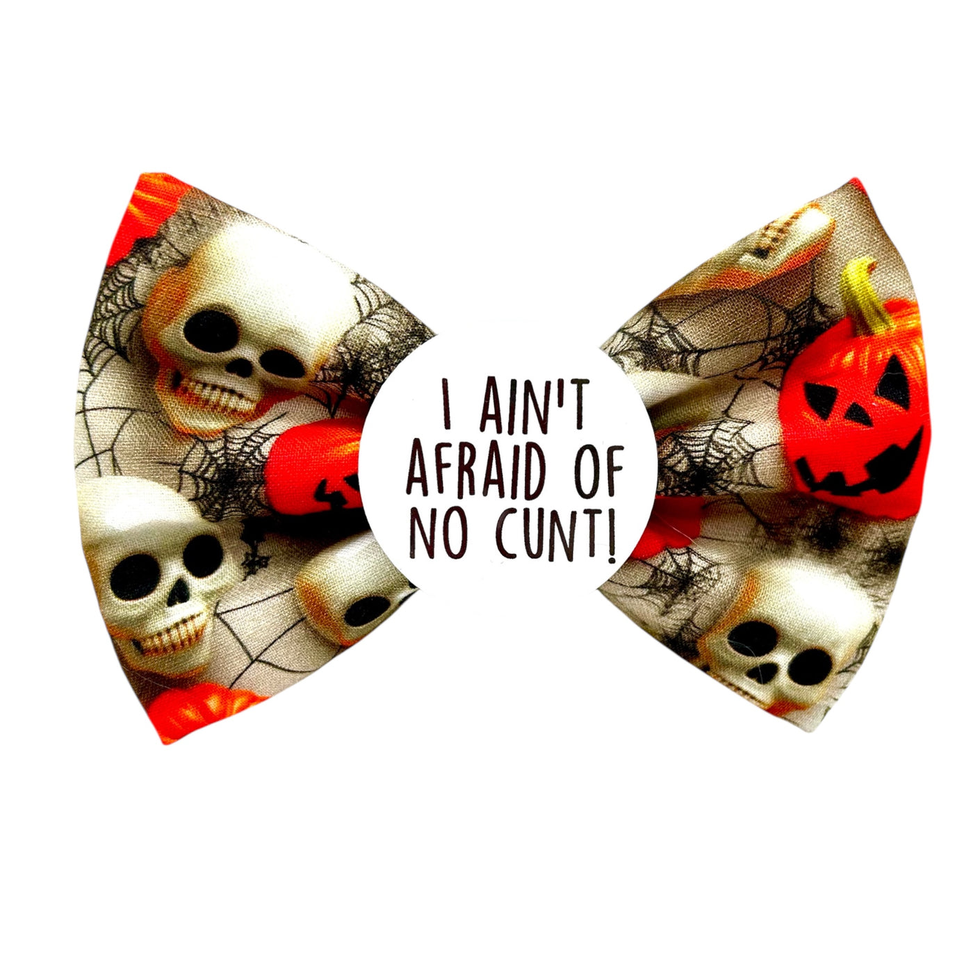 ! Ain’t afraid of no c*nt Badge Bow®