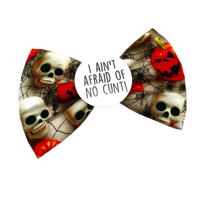 ! Ain’t afraid of no c*nt Badge Bow®