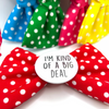 Badge Bow® - I'm Kind of a big deal