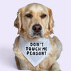 Funny Adjustable dog Bandana | Don’t Touch me peasant