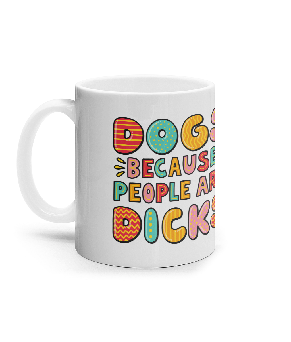 Dogs because people are dicks Mug