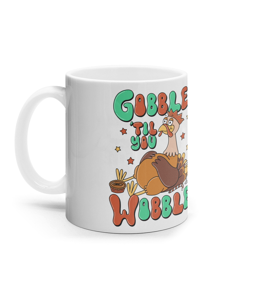 Gobble till you wobble 10z mug